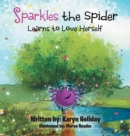 Image for Sparkles the Spider Learns to Love Herself