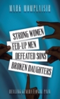 Image for Strong Women, Fed-Up Men, Defeated Sons, Broken Daughters