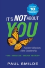 Image for It&#39;s Not About You : Ancient Wisdom, New Leadership: the Paradise Shaper Method