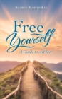 Image for Free Yourself : A Guide to Self Love