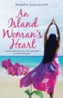 Image for An Island Woman&#39;s Heart : A Poetry Book About Love, Life, Spirituality and Everything Else