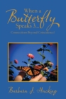 Image for When a Butterfly Speaks 3...Connections Beyond Coincidence?