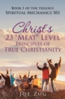 Image for Christ&#39;s 23 &quot;Meat&quot; Level Principles of True Christianity