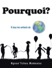 Image for Pourquoi? : A Tous Les Enfants Du Monde