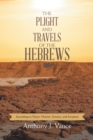 Image for Plight and Travels of the Hebrews: According to Vance: History, Science, and Scripture