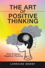 Image for Art of Positive Thinking: How to Detox Negative Thinking