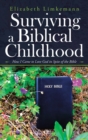 Image for Surviving a Biblical Childhood : How I Came to Love God in Spite of the Bible