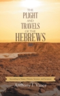 Image for The Plight and Travels of the Hebrews : According to Vance: History, Science, and Scripture