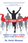 Image for 101 Finish Lines : Reflections Of A Physician During The Quest To Conquer 100 Marathons