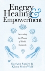 Image for Energy Healing &amp; Empowerment : Accessing the Power of Reiki Symbols