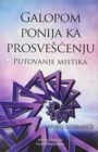 Image for Galopom Ponija Ka Prosveenju : Putovanje Mistika