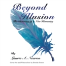 Image for Beyond Illusion: The Dawning of a New Humanity