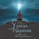 Image for The Yamas and Niyamas: A Yogic Path to Your Higher Self and Manifestation