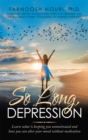 Image for So Long, Depression: Learn What Is Keeping You Unmotivated and How You Can Alter Your Mood Without Medication