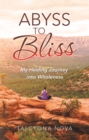 Image for Abyss to Bliss: My Healing Journey Into Wholeness