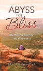 Image for Abyss to Bliss : My Healing Journey into Wholeness