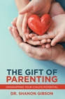 Image for Gift Of Parenting : Unwrapping Your Child&#39;s Potential
