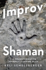 Image for Improv Shaman: The Transformative Journey of Divine Play