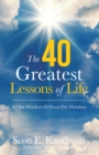 Image for 40 Greatest Lessons Of Life : All The Wisdom, With The Mistakes