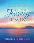 Image for Soulmates Journey to Heaven: Romantically and Miraculously With Blessed Passion There Is Nothing More Intriguing or Mesmerizing That Sensually Entices the Soul, Other Than an Anointed Love Series