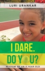 Image for I Dare. Do You? : Wisdom of an 8-Year-Old