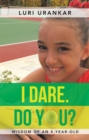 Image for I Dare. Do You?: Wisdom of an 8-Year-Old