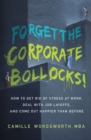 Image for Forget the Corporate Bollocks!: How to Get Rid of Stress at Work, Deal With Job Layoffs, and Come Out Happier Than Before