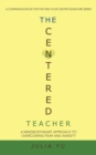 Image for Centered Teacher: A Mindbodyheart Approach to Overcoming Fear and Anxiety
