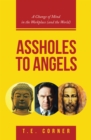 Image for Assholes to Angels: A Change of Mind in the Workplace (And the World)