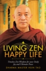 Image for Living Zen Happy Life: Timeless Zen Wisdom for Your Daily Joy and Ultimate Peace