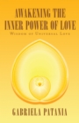 Image for Awakening the Inner Power of Love: Wisdom of Universal Love