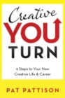 Image for Creative You Turn: 9 Steps to Your New Creative Life &amp; Career