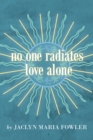Image for No One Radiates Love Alone