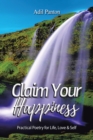 Image for Claim Your Happiness: Practical Poetry for Life, Love and Self