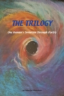 Image for The Trilogy One Human&#39;s Evolution Through Poetry: One Human&#39;s Evolution Through Poetry
