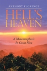 Image for Hell&#39;s Heaven: A Metamorphosis in Costa Rica