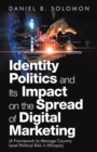 Image for Identity Politics and Its Impact on the Spread of Digital Marketing: (A Framework to Manage Country Level Political Risk in Ethiopia)