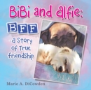 Image for Bibi and Alfie : Bff - a Story of True Friendship
