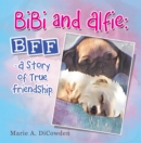 Image for Bibi and Alfie: Bff - A Story of True Friendship