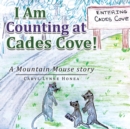 Image for I Am Counting at Cades Cove! : A Mountain Mouse Story