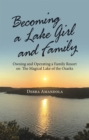 Image for Becoming A Lake Girl And Family : Owning And Operating A Family Resort On The Magical Lake Of The Ozarks