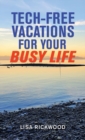 Image for Tech-Free Vacations for Your Busy Life