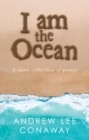 Image for I Am the Ocean: A Short Collection of Poetry