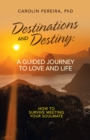 Image for Destinations and Destiny: a Guided Journey to Love and Life: How to Survive Meeting Your Soulmate