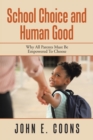 Image for School Choice and Human Good