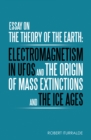 Image for Essay on the Theory of the Earth: Electromagnetism in Ufos and the Origin of Mass Extinctions and the Ice Ages
