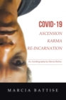 Image for Covid-19 Ascension Karma Re-Incarnation : An Autobiography by Marcia Battise