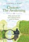 Image for Choices The Awakening : When Old Friends Meet Again Exploring Dreams, Visions &amp; Creation.