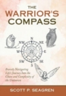 Image for The Warrior&#39;s Compass : Bravely Navigating Life&#39;s Journey into the Chaos and Complexity of the Unknown