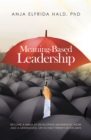 Image for Meaning-Based Leadership: Become a Ninja at Developing Meaningful Work and a Meaningful Life in Only Twenty-Seven Days